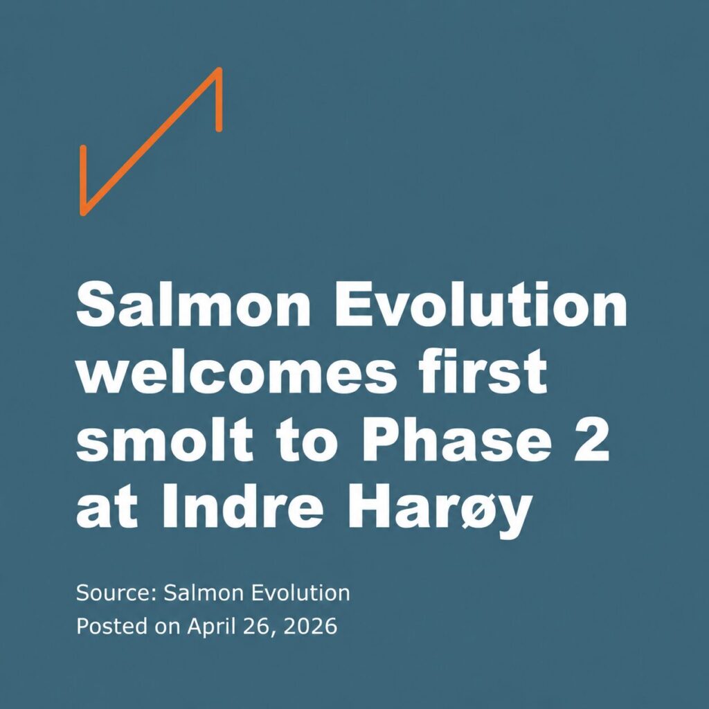 Salmon Evolution welcomes first smolt to Phase 2 at Indre Harøy