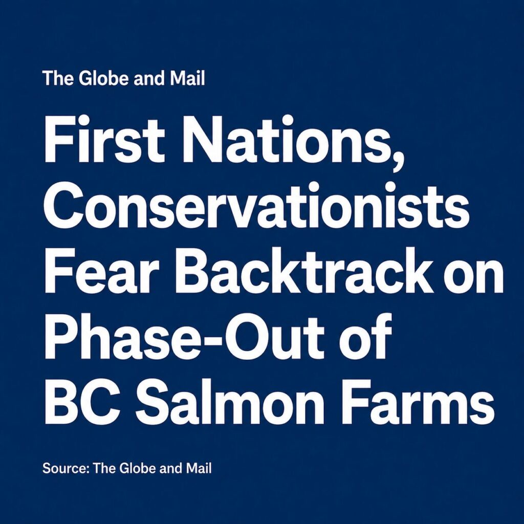 First Nations, Conservationists Fear Backtrack on Phase-Out of BC Salmon Farms
