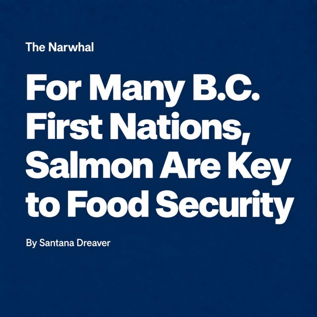 Declining Wild Salmon Threaten First Nations Food Security and Culture
